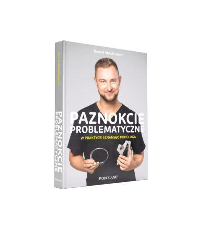 Ongles Problématiques Dans La Pratique D'Un Podologue Renommé - Livre